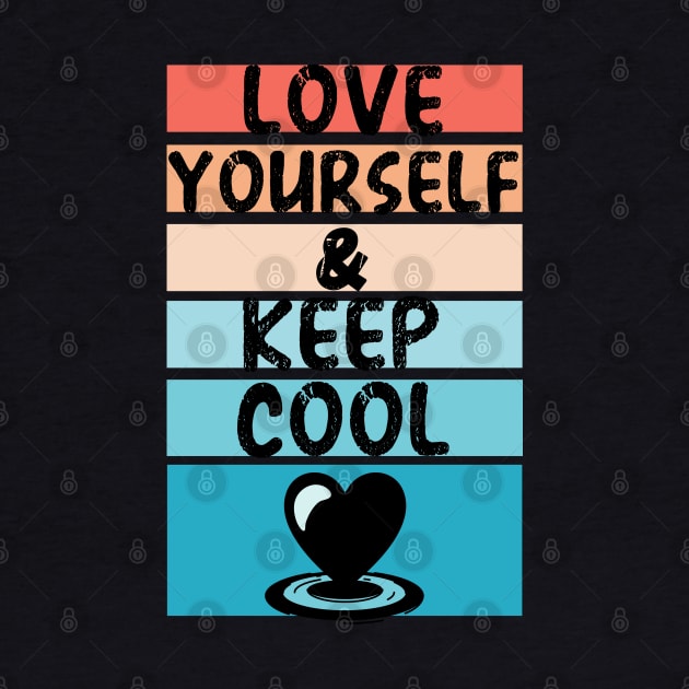 Love yourself and Keep Cool | believe in yourself | Keep calm and love yourself by Lizzy Marie